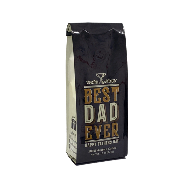 Side View of Bag - Father's Day - Best Dad Ever. Our coffee gift is freshly roasted in small batches.