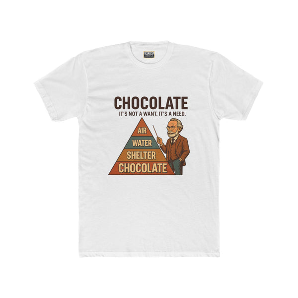 Funny Chocolate Needs Unisex Cotton Crew Tee