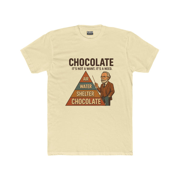 Funny Chocolate Needs Unisex Cotton Crew Tee