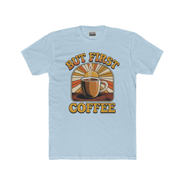 But First Coffee - Coffee Sunrise Tee